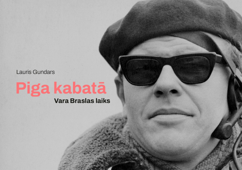 „PIGA KABATĀ”. Vara Braslas laiks un pasaule