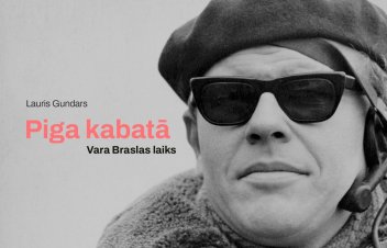 „PIGA KABATĀ”. Vara Braslas laiks un pasaule